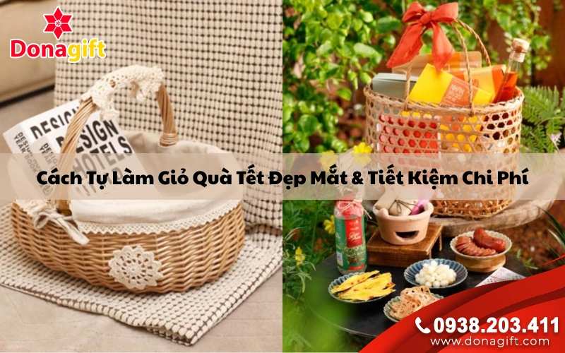 Cách Tự Làm Giỏ Quà Tết Đẹp Mắt & Tiết Kiệm Chi Phí Cách Tự Làm Giỏ Quà Tết Đẹp Mắt & Tiết Kiệm Chi Phí
