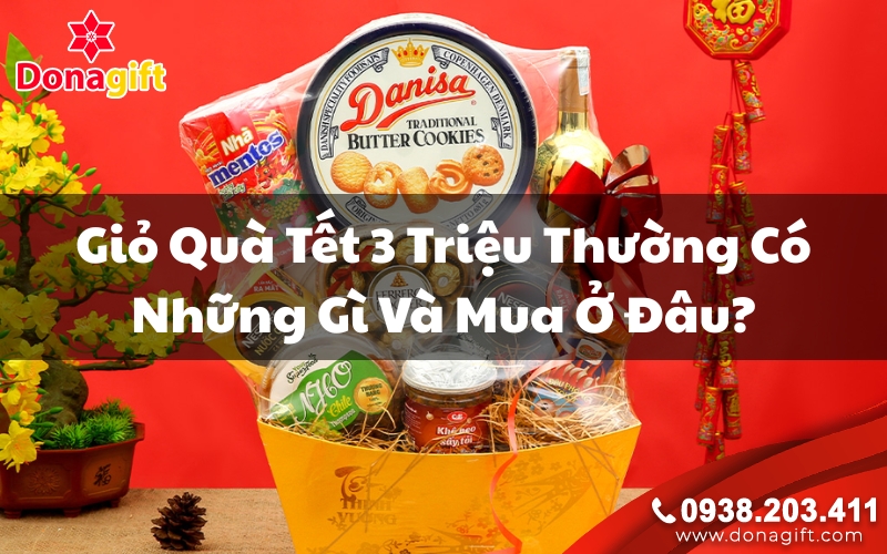 Giỏ Quà Tết 3 Triệu Thường Có Những Gì Và Mua Ở Đâu? Giỏ Quà Tết 3 Triệu Thường Có Những Gì Và Mua Ở Đâu?