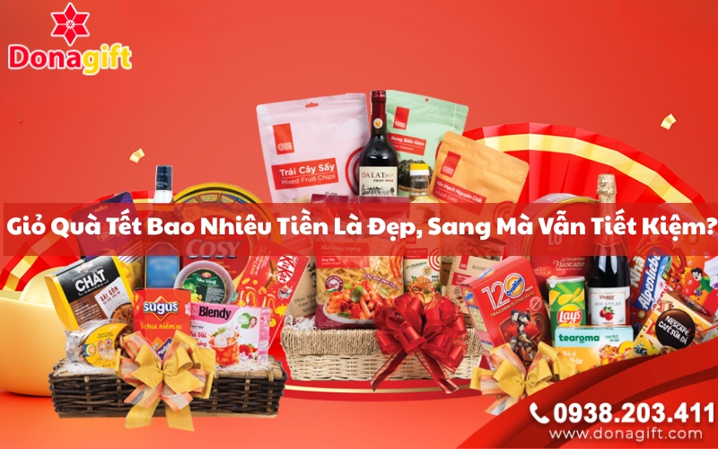Giỏ Quà Tết Bao Nhiêu Tiền Là Đẹp, Sang Mà Vẫn Tiết Kiệm? Giỏ Quà Tết Bao Nhiêu Tiền Là Đẹp, Sang Mà Vẫn Tiết Kiệm?