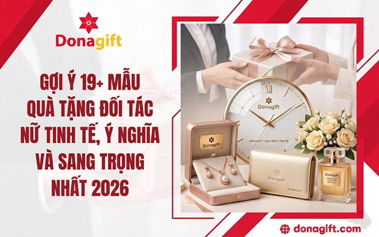 Tổng hợp 19+ quà tặng đối tác nữ cao cấp được yêu thích hiện nay