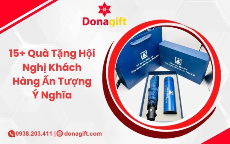 15+ Quà Tặng Hội Nghị Khách Hàng Ấn Tượng Ý Nghĩa