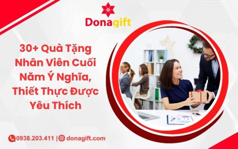 30+ Quà Tặng Nhân Viên Cuối Năm Ý Nghĩa, Thiết Thực Được Yêu Thích