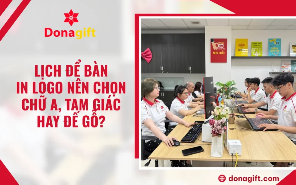 Lịch để bàn in logo nên chọn chữ A, tam giác hay đế gỗ? - DonaGift