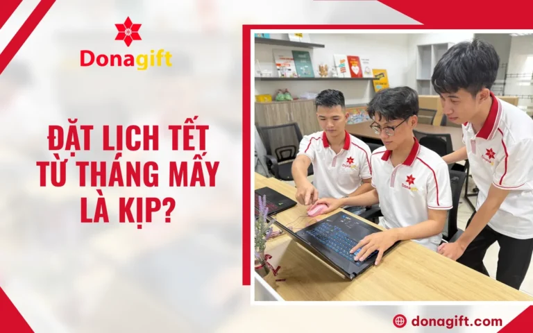 Đặt lịch Tết từ tháng mấy là kịp? - DonaGift